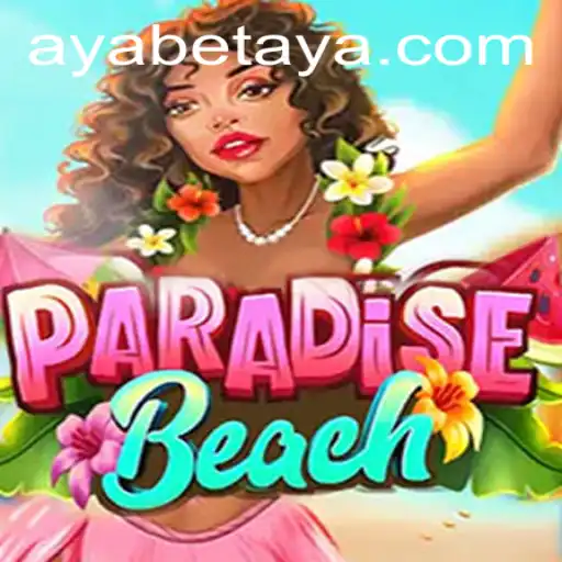 Escape to ParadiseBeach: A Journey into the World of Ayabet
